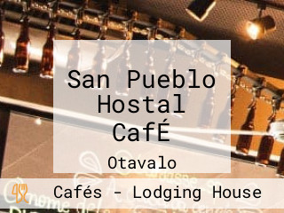 San Pueblo Hostal CafÉ