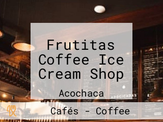 Frutitas Coffee Ice Cream Shop