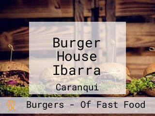 Burger House Ibarra