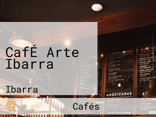 CafÉ Arte Ibarra