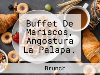 Buffet De Mariscos, Angostura La Palapa.