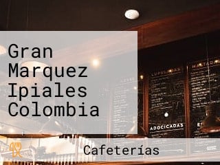 Gran Marquez Ipiales Colombia