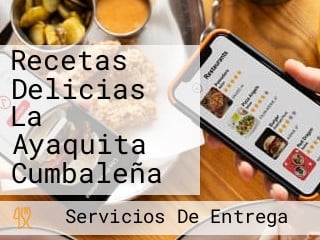 Recetas Delicias La Ayaquita Cumbaleña