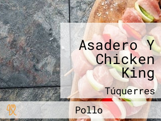 Asadero Y Chicken King