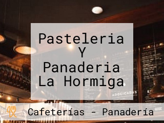 Pasteleria Y Panaderia La Hormiga