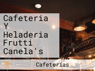 Cafeteria Y Heladeria Frutti Canela's