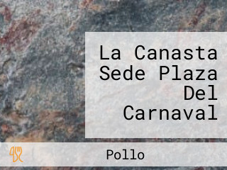 La Canasta Sede Plaza Del Carnaval