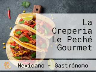 La Creperia Le Peché Gourmet