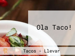 Ola Taco!