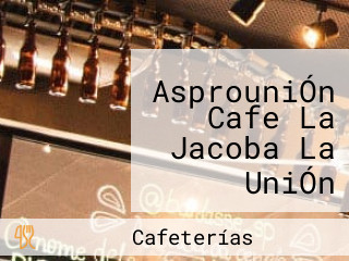 AsprouniÓn Cafe La Jacoba La UniÓn NariÑo Colombia