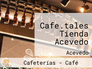 Cafe.tales Tienda Acevedo