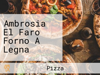 Ambrosia El Faro Forno A Legna