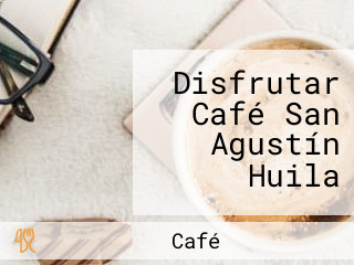 Disfrutar Café San Agustín Huila