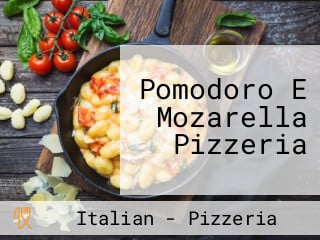 Pomodoro E Mozarella Pizzeria