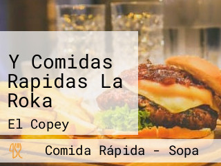 Y Comidas Rapidas La Roka