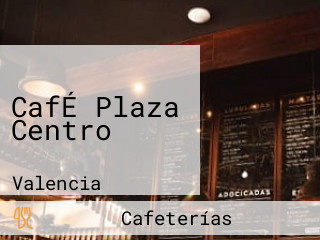 CafÉ Plaza Centro