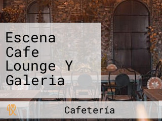 Escena Cafe Lounge Y Galeria