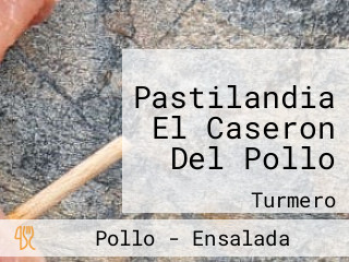 Pastilandia El Caseron Del Pollo