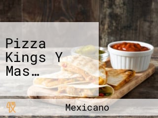 Pizza Kings Y Mas…