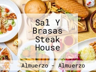 Sal Y Brasas Steak House