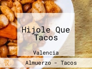 Hijole Que Tacos