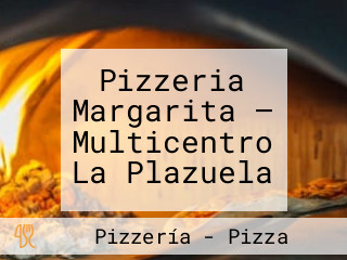 Pizzeria Margarita — Multicentro La Plazuela