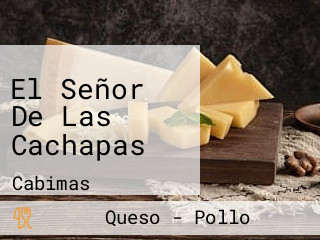 El Señor De Las Cachapas