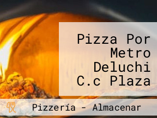 Pizza Por Metro Deluchi C.c Plaza Bocagrande Cartagena