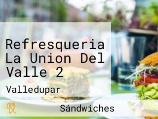 Refresqueria La Union Del Valle 2