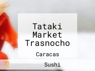 Tataki Market Trasnocho