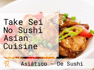 Take Sei No Sushi Asian Cuisine