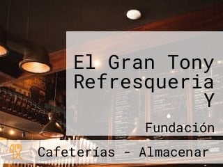 El Gran Tony Refresqueria Y