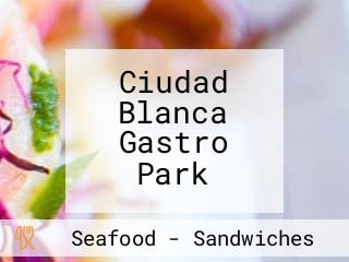 Ciudad Blanca Gastro Park