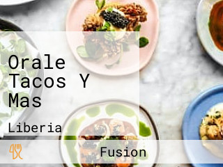 Orale Tacos Y Mas