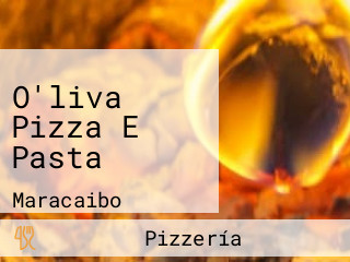 O'liva Pizza E Pasta