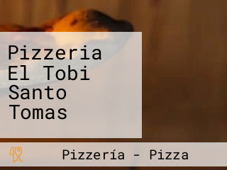 Pizzeria El Tobi Santo Tomas