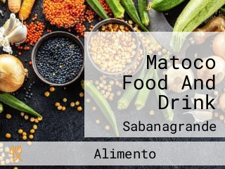 Matoco Food And Drink