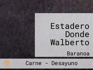 Estadero Donde Walberto