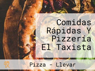 Comidas Rápidas Y Pizzería El Taxista