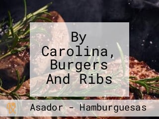 By Carolina, Burgers And Ribs