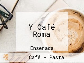 Y Café Roma