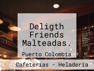 Deligth Friends Malteadas.