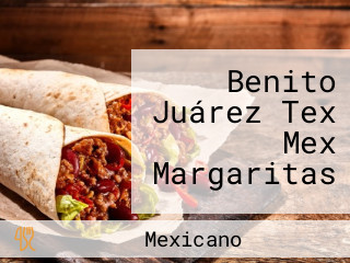 Benito Juárez Tex Mex Margaritas