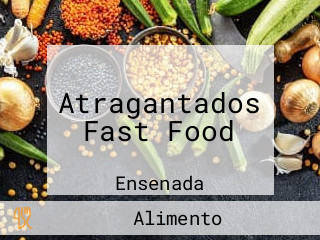 Atragantados Fast Food