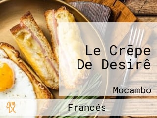 Le Crēpe De Desirê