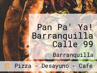 Pan Pa' Ya! Barranquilla Calle 99