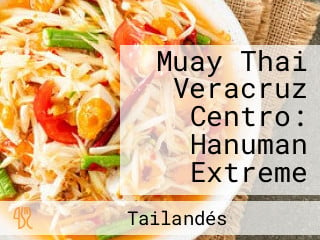 Muay Thai Veracruz Centro: Hanuman Extreme