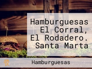 Hamburguesas El Corral, El Rodadero. Santa Marta