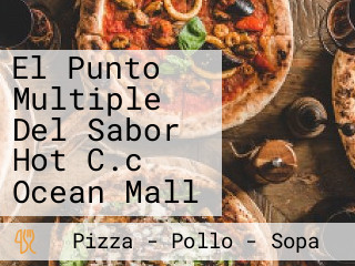 El Punto Multiple Del Sabor Hot C.c Ocean Mall