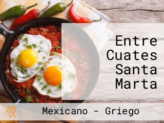 Entre Cuates Santa Marta Comida Y Cantina Mexicana